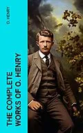 E-Book (epub) The Complete Works of O. Henry von O. Henry