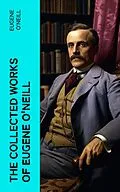 E-Book (epub) The Collected Works of Eugene O'Neill von Eugene O'Neill