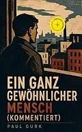 E-Book (epub) Ein ganz gewöhnlicher Mensch von Paul Gurk