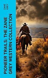 eBook (epub) Pioneer Trails: The Zane Grey Western Collection de Zane Grey