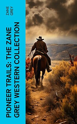 eBook (epub) Pioneer Trails: The Zane Grey Western Collection de Zane Grey