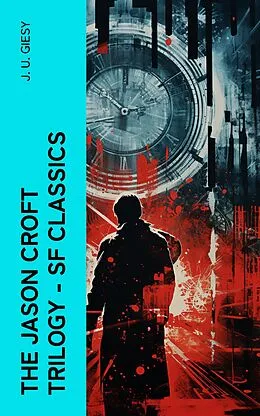 E-Book (epub) The Jason Croft Trilogy - SF Classics von J. U. Giesy