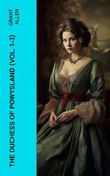 eBook (epub) The Duchess of Powysland (Vol. 1-3) de Grant Allen