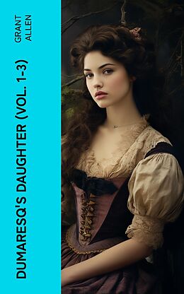 eBook (epub) Dumaresq's Daughter (Vol. 1-3) de Grant Allen