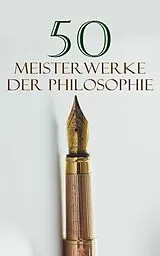 E-Book (epub) 50 Meisterwerke der Philosophie von Ludwig Wittgenstein, Edmund Husserl, Karl Marx
