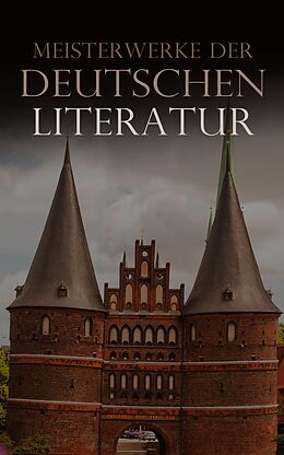 E-Book (epub) Meisterwerke der deutschen Literatur von Rainer Maria Rilke, Hans Fallada, Annette von Droste-Hülshoff