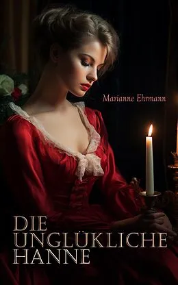 E-Book (epub) Die unglükliche Hanne von Marianne Ehrmann