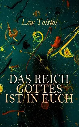 E-Book (epub) Das Reich Gottes ist in Euch von Lew Tolstoi