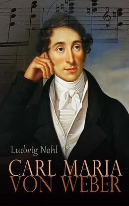 E-Book (epub) Carl Maria von Weber von Ludwig Nohl