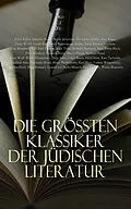 E-Book (epub) Die größten Klassiker der jüdischen Literatur von Walter Benjamin, Joseph Roth, Franz Kafka