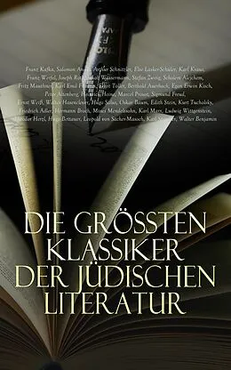 E-Book (epub) Die größten Klassiker der jüdischen Literatur von Walter Benjamin, Joseph Roth, Franz Kafka
