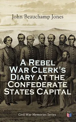 E-Book (epub) A Rebel War Clerk's Diary at the Confederate States Capital von John Beauchamp Jones
