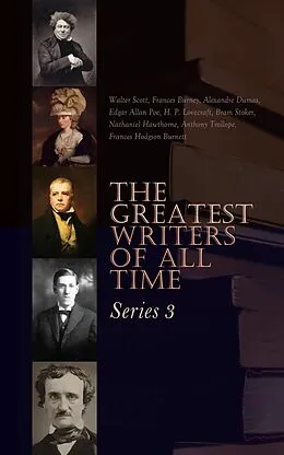 E-Book (epub) The Greatest Writers of All Time: Series 3 von Alexandre Dumas, Émile Zola, Walter Scott
