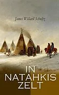 E-Book (epub) In Natahkis Zelt von James Willard Schultz