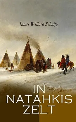 E-Book (epub) In Natahkis Zelt von James Willard Schultz