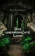 E-Book (epub) Das unerforschte Land von Henry Rider Haggard