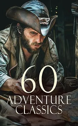 E-Book (epub) 60 Adventure Classics von Alexandre Dumas, Bret Harte, H. G. Wells