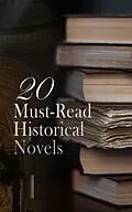 E-Book (epub) 20 Must-Read Historical Novels von Edward Bulwer-Lytton, Henryk Sienkiewicz, Walter Scott