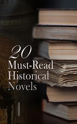 E-Book (epub) 20 Must-Read Historical Novels von Edward Bulwer-Lytton, Henryk Sienkiewicz, Walter Scott