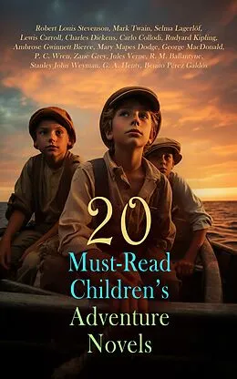 E-Book (epub) 20 Must-Read Children's Adventure Novels von Robert Louis Stevenson, Mark Twain, Selma Lagerlöf