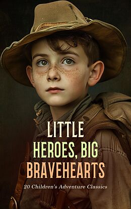 eBook (epub) Little Heroes, Big Bravehearts: 20 Children's Adventure Classics de Mark Twain, Robert Louis Stevenson, Selma Lagerlöf