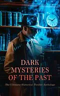 E-Book (epub) Dark Mysteries of the Past: The Ultimate Historical Thriller Anthology von Joseph Conrad, Alexandre Dumas, Charles Dickens