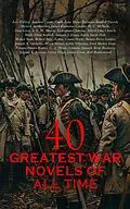 E-Book (epub) 40 Greatest War Novels of All Time von Leo Tolstoy, Stephen Crane, Émile Zola