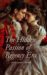 eBook (epub) The Hidden Passion of Regency Era - 40 Romance Novels de Fanny Burney, Maria Edgeworth, Eliza Haywood