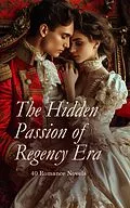 E-Book (epub) The Hidden Passion of Regency Era - 40 Romance Novels von Fanny Burney, Maria Edgeworth, Eliza Haywood
