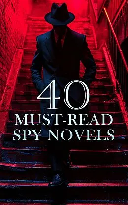 E-Book (epub) 40 Must-Read Spy Novels von James Fenimore Cooper, E. Phillips Oppenheim, Joseph Conrad