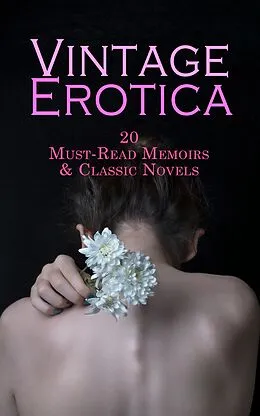 E-Book (epub) Vintage Erotica: 20 Must-Read Memoirs &amp; Classic Novels von John Cleland, Alfred Louis Charles de Musset-Pathay, Giacomo Casanova