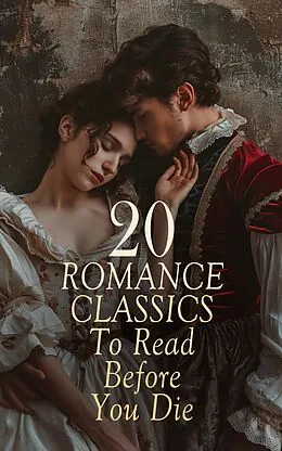 E-Book (epub) 20 Romance Classics To Read Before You Die von William Shakespeare, Jane Austen, Alexander Pushkin
