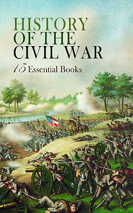 eBook (epub) History of the Civil War: 15 Essential Books de Louisa May Alcott, Ulysses S. Grant, James Ford Rhodes