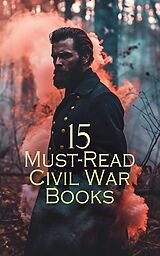 eBook (epub) 15 Must-Read Civil War Books de James Ford Rhodes, Jefferson Davis, Frank H. Alfriend