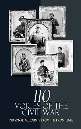E-Book (epub) 110 Voices of the Civil War: Personal Accounts from the Frontlines von Charles W. Reed, William Sherman, Philip Henry Sheridan