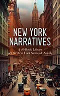 E-Book (epub) New York Narratives: A 40-Book Library of Old New York Stories &amp; Novels von Herman Melville, Theodore Dreiser, Harriet Beecher Stowe