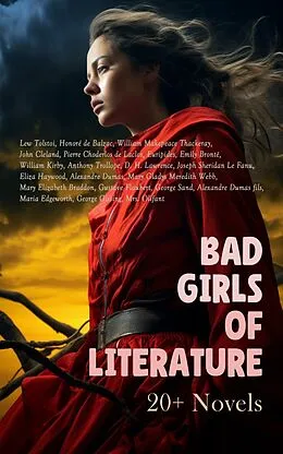 E-Book (epub) Bad Girls of Literature: 20+ Novels von Lew Tolstoi, Honoré de Balzac, William Makepeace Thackeray