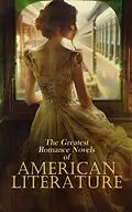 E-Book (epub) The Greatest Romance Novels of American Literature von Henry James, Frances Hodgson Burnett, Edith Wharton