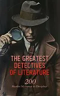 E-Book (epub) The Greatest Detectives of Literature: 200 Murder Mysteries to Decipher von G. K. Chesterton, Dorothy Fielding, Arthur Conan Doyle