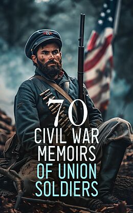 eBook (epub) 70 Civil War Memoirs of Union Soldiers de John D. Billings, Charles W. Reed, William Tecumseh Sherman