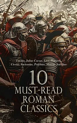 E-Book (epub) 10 Must-Read Roman Classics von Tacitus, Julius Caesar, Livy
