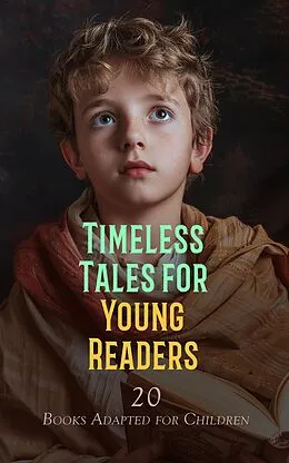 E-Book (epub) Timeless Tales for Young Readers: 20 Books Adapted for Children von William Shakespeare, Daniel Defoe, Miguel de Cervantes Saavedra