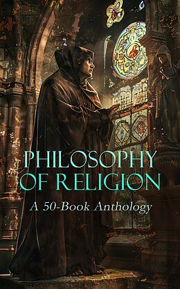 eBook (epub) Philosophy of Religion: A 50-Book Anthology de Saint Augustine, Athanasius of Alexandria, Basil the Great