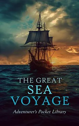 E-Book (epub) The Great Sea Voyage: Adventurer's Pocket Library von Jack London, Henry De Vere Stacpoole, Charles Boardman Hawes