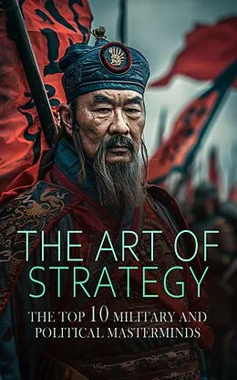E-Book (epub) The Art of Strategy: The Top 10 Military and Political Masterminds von Jacob Abbott, Evelyn S. Shuckburgh, William Milligan Sloane