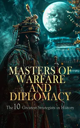 E-Book (epub) Masters of Warfare and Diplomacy: The 10 Greatest Strategists in History von Woodrow Wilson, Jacob Abbott, Evelyn S. Shuckburgh