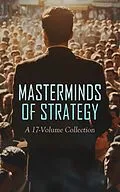 E-Book (epub) Masterminds of Strategy: A 17-Volume Collection von Sun Tzu, Sextus Julius Frontinus, Kautilya