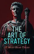 E-Book (epub) The Art of Strategy: 17 Must-Read Titles von Sun Tzu, Sextus Julius Frontinus, Kautilya