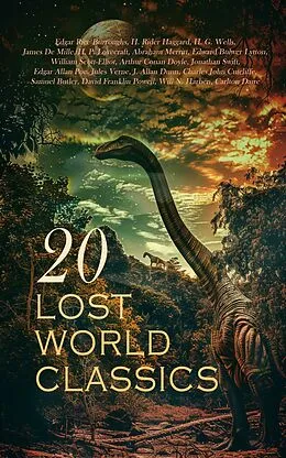 E-Book (epub) 20 Lost World Classics von Edgar Rice Burroughs, H. Rider Haggard, H. G. Wells
