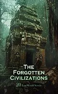 E-Book (epub) The Forgotten Civilizations: 20 Lost World Novels von Jules Verne, Edgar Allan Poe, Edgar Rice Burroughs